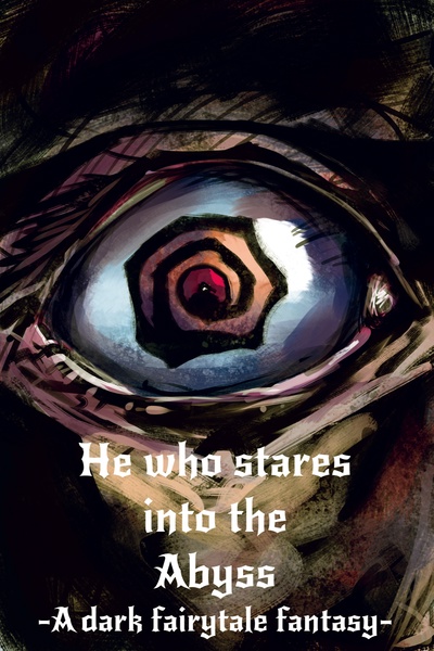He who stares into the abyss -A dark fairytale fantasy-