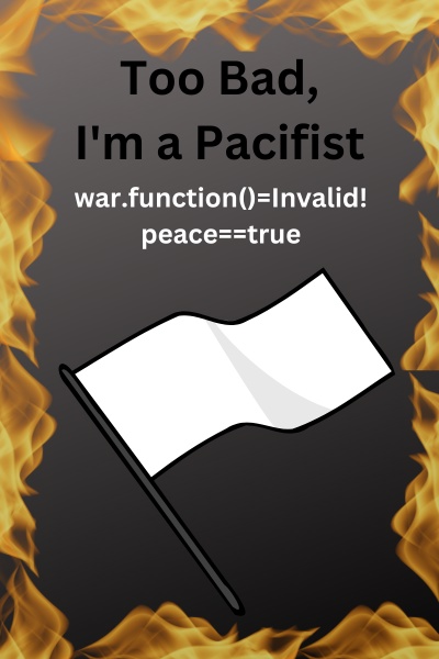 Too Bad, I'm A Pacifist