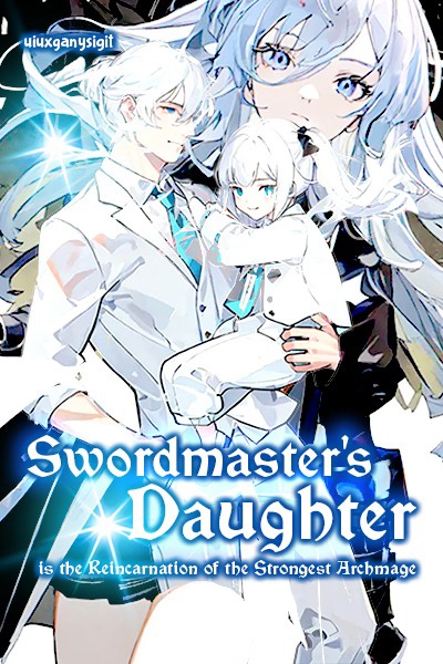 Swordmaster's Daughter is the Reincarnation of the Strongest Archmage