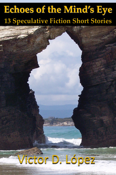 Echoes of the Mind's Eye: 13 Speculative Fiction Short Stories