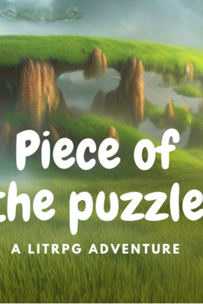 Piece of the puzzle: a litrpg adventure