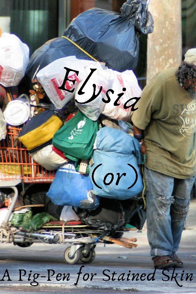 Elysia (or) A Pig-Pen for Stained Skin