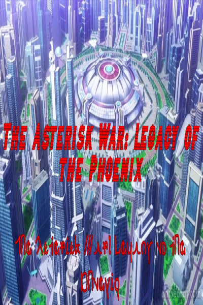 The Asterisk War: Legacy of the Phoenix