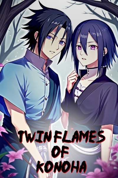 Twin Flames of Konoha [Naruto, OC, Isekai, Female Lead]