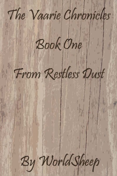 The Vaarie Chronicles Book One: From Restless Dust