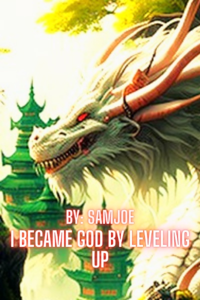 I BECAME GOD BY LEVELING UP