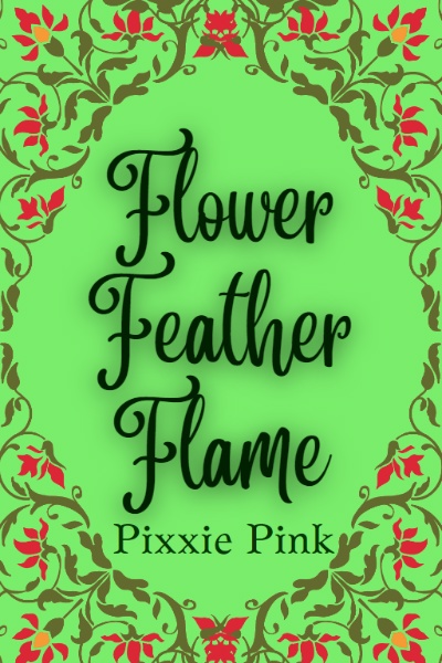 Flower, Feather, Flame