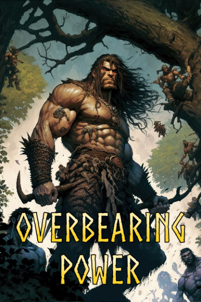 Overbearing Power
