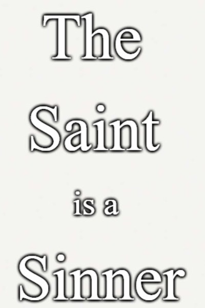 The saint is a sinner