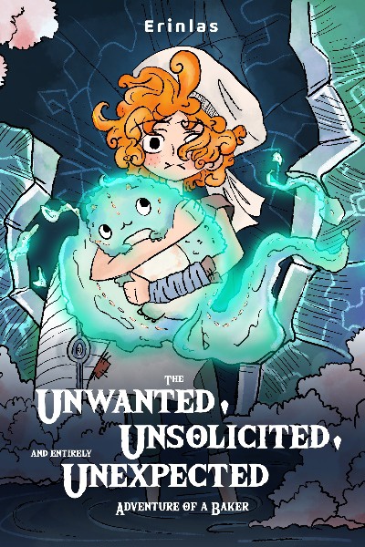 The Unwanted, Unsolicited, and Entirely Unexpected Adventure of a Baker