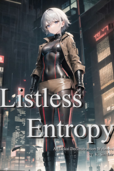 Listless Entropy - A slowburn Isekai Deconstruction.