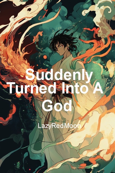 Suddenly Turned Into A God