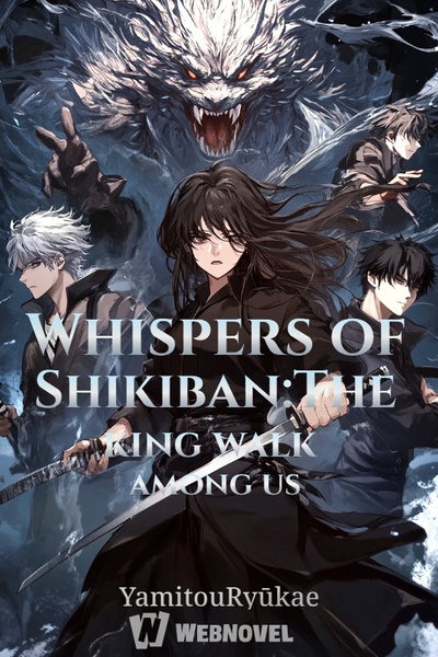 Whispers of Shikiban:The king walk among us