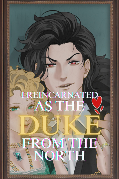 I Reincarnated As The Duke From The North [Action, Romance, fantasy, LitRPG, Cultivation, Wuxia]
