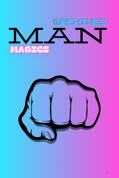 Man, Machines and Magics