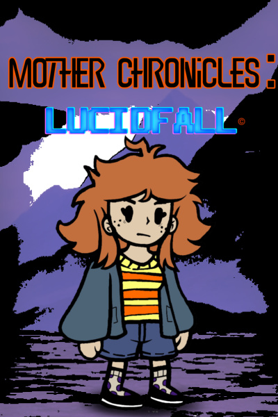 MOTHER CHRONICLES: Lucidfall©
