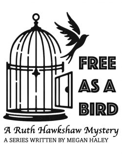 Free As A Bird: A Ruth Hawkshaw Mystery (Book 2)