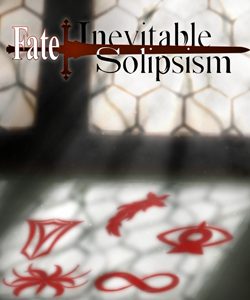 Fate/Inevitable Solipsism