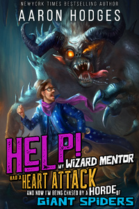 Help! My Wizard Mentor Had a Heart Attack and Now I'm Being Chased by a Horde of Giant Spiders!