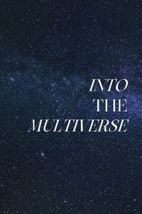 Into The Multiverse