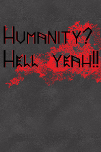 Humanity? HELL YEAH!!