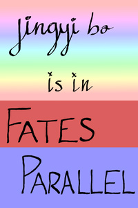 Jingyi Bo is in Fates Parallel (An Irreverent Fanfiction)