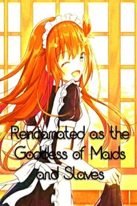 Reincarnated as the goddess of maids and slaves.