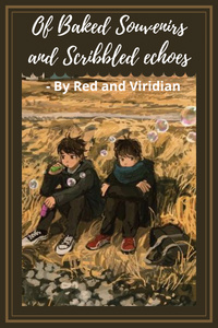 Of Baked Souvenirs And Scribbled Echoes