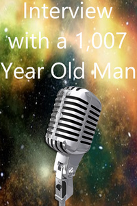 Interview with a 1,007 Year Old Man