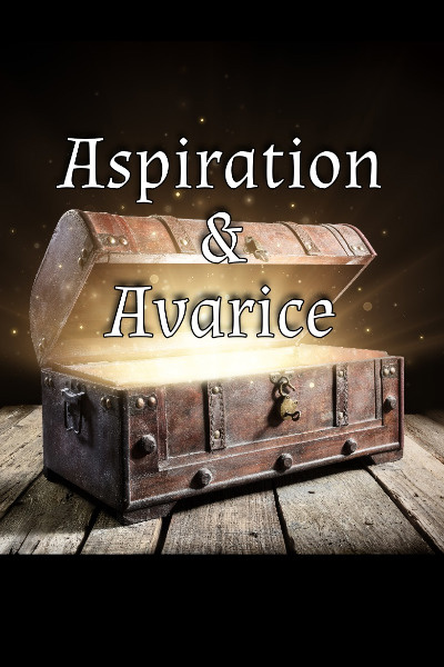 Aspiration & Avarice