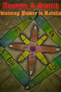 Anonym & Switch, Obtaining Power to Retaliate (Complete)