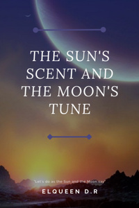 The Sun's Scent and the Moon's Tune.
