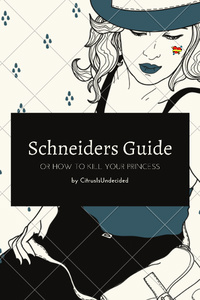 Schneiders Guide, or How To Kill Your Princess