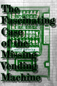 The Fascinating Case of the Missing Vending Machine