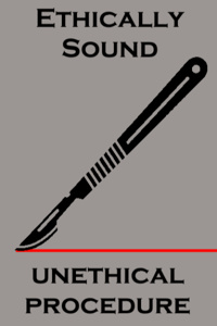 Ethically Sound Unethical Procedure