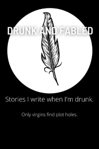 Drunk And Fabled