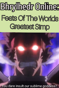 Bhrylhedr Online : Feats Of The Worlds Greatest Simp