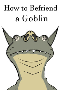 [Old] How to Befriend a Goblin
