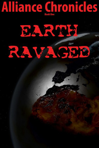 Earth Ravaged: The Alliance Chronicles Book 1