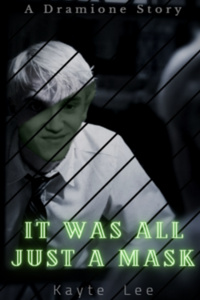 It Was All Just A Mask [A Dramione Story]