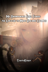 My Overpowered Skill Forced the Goddess to Make Balance Changes