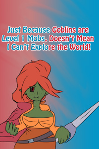 Just Because Goblins are Level 1 Mobs, Doesn’t Mean I Can’t Explore the World!