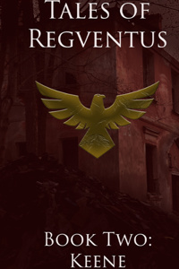 Tales of Regventus Book Two: Keene