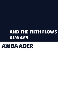 and the filth flows, always