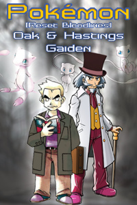 Pokémon Reset Bloodlines Sidestory - Oak & Hastings Gaiden