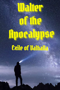 Walter of the Apocalypse Book 1 Exile of Valhalla