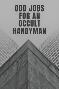 Odd Jobs for a Occult Handyman