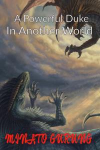 A Powerful Duke In Another world