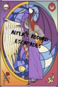 Alter's Aburd Escapades!