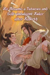 Rebirth As a Fatuous And Self-indulgent Ruler